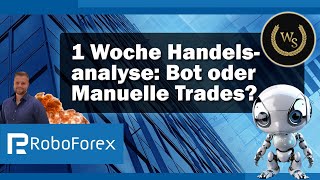 5Tage TradingAnalyse Bot oder Manuelle Trades Die ultimative Entscheidung trading roboforex [upl. by Llerrehs]