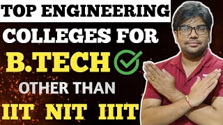 TOP ENGINEERING COLLEGES FOR BTECH 🔥OTHER THAN IIT NIT IIIT [upl. by Joyce667]