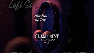 Chal diye songs  slowed reverb [upl. by Palila431]