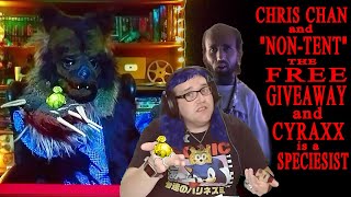 CHRIS CHAN AND NON TENT THE FREE GIVEAWAY AND CYRAXX IS A SPECIESIST [upl. by Dremann]