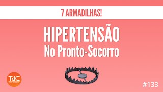 Hipertensão no pronto socorro  7 Armadilhas Episódio 133 [upl. by Elyagiba606]