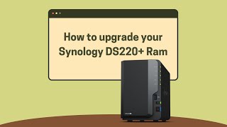 How to upgrade Synology DS220 Ram [upl. by Tarton]