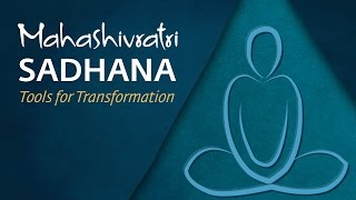 Mahashivratri Sadhana  Tools for Transformation [upl. by Deevan]