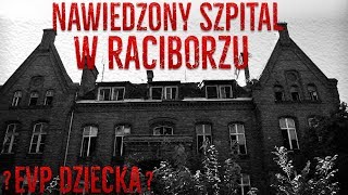 NAWIEDZONY SZPITAL W RACIBORZU [upl. by Aicilif]