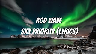 Rod Wave  Sky Priority Lyrics [upl. by Ahsinam]