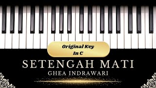 Setengah Mati  Ghea Indrawari Karaoke Piano  Original Key in C [upl. by Nosila718]