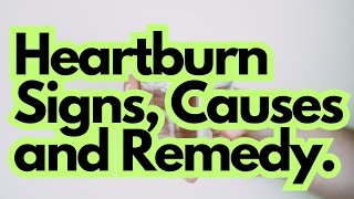 Heartburn Signs Causes and Remedy [upl. by Batruk]