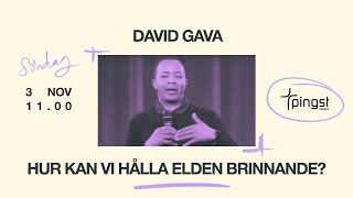 Hur kan vi hålla elden brinnande  David Gava  Pingst Örebro [upl. by Cohdwell732]