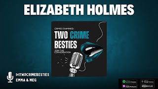 Episode 19  Elizabeth Holmes twocrimebesties podcast theranos truecrimeobsessed [upl. by Greene]