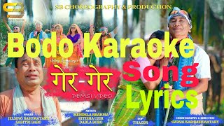 गेर गेर  Ger Ger  Bodo Karaoke With Lyrics Song  Bwisagu Karaoke Song  2024 [upl. by Ellessig534]