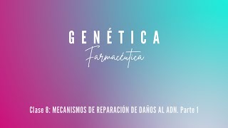 MECANISMOS DE REPARACIÓN DE DAÑOS AL ADN Parte 1 GGF [upl. by Nerine]