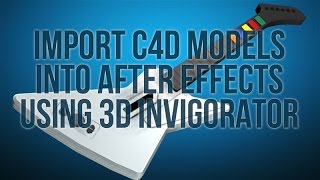 Tutorial  Import Cinema 4D Models Into After Effects Using 3D Invigorator PRO [upl. by Gearard914]