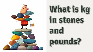 What is kg in stones and pounds [upl. by Bilski520]