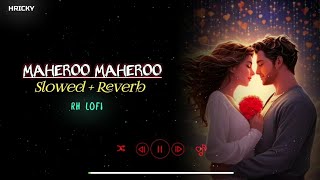 Maheroo Maheroo Slowed  Reverb  Lofi Song  Hindi Romantic Lofi Song  Trending Lofi  RH LOFI [upl. by Yennek273]