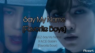 Say My Name Favorite Boys ATEEZ Say My Name X Goblin Favorite Boys MASHUP [upl. by Calbert]