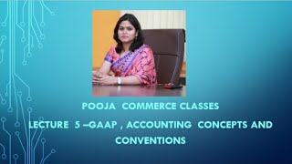 LECTURE 5  GAAP ACCOUNTING CONCEPTS AND CONVENTIONS [upl. by Onairelav825]