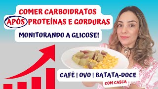 🔷 Comer Carboidrato Após Proteína e Gordura Impacto na Glicemia Café Ovo e BatataDoce Testadosquot [upl. by Moclam350]