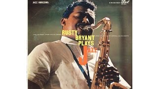 RUSTY BRYANT PLAYS JAZZ Full Album [upl. by Cherry]