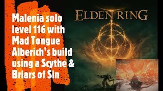 Elden Ring Malenia solo level 116 Mad Tongue Alberichs Build with Scythe and Briars of Sin [upl. by Yelnahs875]