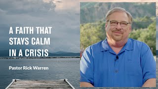 quotA Faith That Stays Calm in a Crisisquot with Pastor Rick Warren [upl. by Aizek]