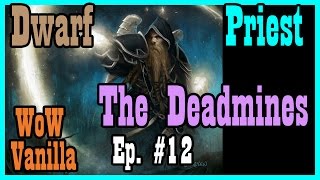 Vanilla  Classic Deadmines first time healing an instance Ep 12 World of Warcraft Lets Play [upl. by Assenat]