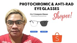 PHOTOCHROMIC amp ANTIRADIATION EYEGLASSES FROM SHOPEE  UNBOXING  TAGALOG [upl. by Kcitrap]