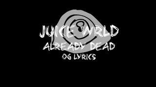 Juice WRLD  Already Dead OG Extended Lyrics [upl. by Jonell]