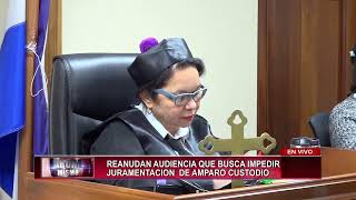 CDN en vivo  Reanudan audiencia que busca impedir juramentación de Amparo Custodio [upl. by Blumenthal437]