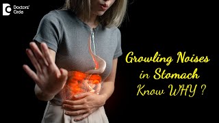 LOUD GURGLING OR GROWLING NOISE in my STOMACH  Tips to PREVENT  Dr Ravindra BS  Doctors Circle [upl. by Eigger]