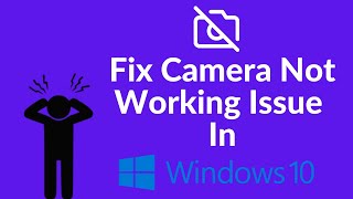 Fix Camera Not Working Issue  Windows 10  2022 [upl. by Noivax583]