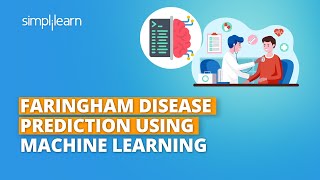 Faringham Disease Prediction Using Machine Learning  Heart Disease Prediction  Simplilearn [upl. by Elyse]