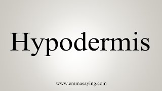 How To Say Hypodermis [upl. by Eidod239]