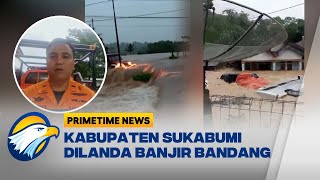 FULL Dialog  Banjir Bandang Landa Kabupaten Sukabumi Primetime News [upl. by Ahsiek]