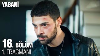 Yabani 16 Bölüm 1 Fragmanı [upl. by Lonee]