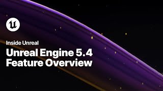 Unreal Engine 54 Feature Overview  Inside Unreal [upl. by Leunamne]