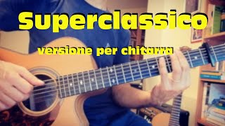 Superclassico Ernia versione per chitarra FREE TABS  ACCORDI  guitar cover fingerstyle [upl. by Pasadis]