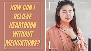 How can I relieve heartburn without medications [upl. by Tatiania225]