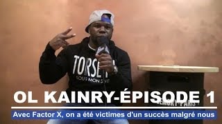 Ol Kainry  Avec Factor X on a été victimes dun succès malgré nous [upl. by Dnomasor]