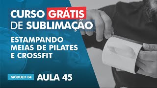 Sublimação em meias de pilates e crossfit  AULA 45 [upl. by Erodaeht230]