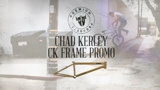 Premium BMX  Chad Kerley CK Frame Promo [upl. by Norrie]