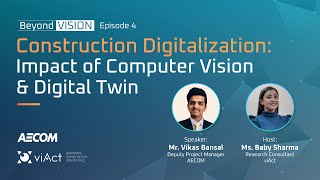 Beyond Vision Episode 4  Construction Digitalization Impact of Computer Vision amp Digital Twin [upl. by Hcelemile]