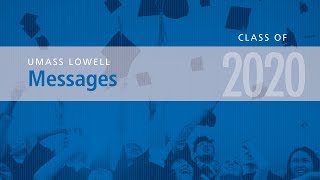 Faculty amp Staff messages to the Class of UML2020 [upl. by Glynn]