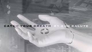 Catch Your Breath  21 Gun Salute Official Visualizer [upl. by Dawaj]