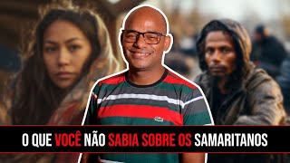 O QUE VOCÊ NÃO SABIA SOBRE OS SAMARITANOS [upl. by Renelle267]