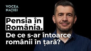 Pensia în România De ce sar întoarce românii în țară Vocea Nației 244 [upl. by Braynard]