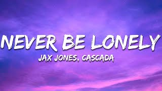 Jax Jones Cascada  Never Be Lonely Lyrics [upl. by Tattan849]