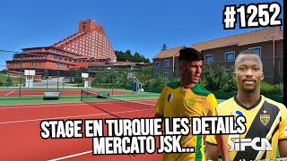 1252 DETAILS DU STAGE EN TURQUIE MATCH AMICAUX BOUHEKAK LIBERE MERCATO JSK [upl. by Eanel]