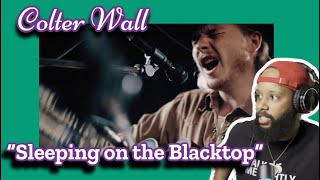 FIRST TIME HEARING  COLTER WALL  quotSLEEPING ON THE BLACKTOPquot  COUNTRY REACTION [upl. by Lesak]