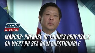 Marcos Premise of China’s proposals on West PH Sea row questionable  ANC [upl. by Gerg410]