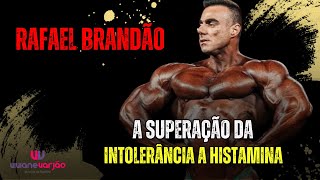 Como a Intolerância à Histamina Impactou Rafael Brandão e Sua Evolução no Fisiculturismo [upl. by Selbbep]